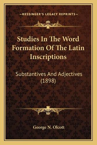 Studies In The Word Formation Of The Latin Inscriptions