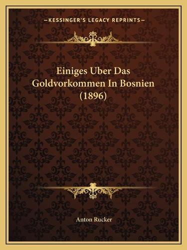 Einiges Uber Das Goldvorkommen In Bosnien (1896)