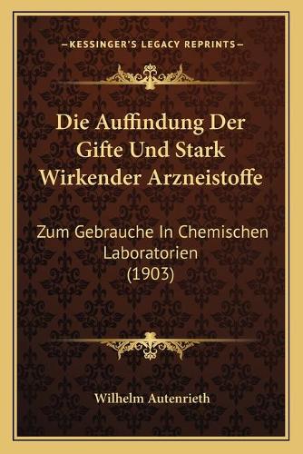 Die Auffindung Der Gifte Und Stark Wirkender Arzneistoffe