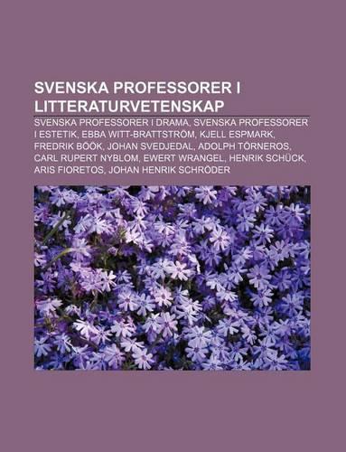 Svenska Professorer I Litteraturvetenskap: Svenska Professorer I Drama, Svenska Professorer I Estetik, Ebba Witt-Brattstrom, Kjell Espmark(Swedish)
