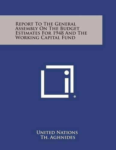 Report to the General Assembly on the Budget Estimates for 1948 and the Working Capital Fund: (English)
