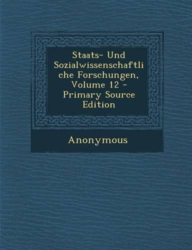 Staats- Und Sozialwissenschaftliche Forschungen, Volume 12: (German)