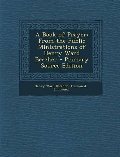 A Book of Prayer: From the Public Ministrations of Henry Ward Beecher(English)