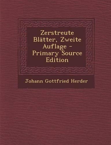 Zerstreute Blatter, Zweite Auflage - Primary Source Edition