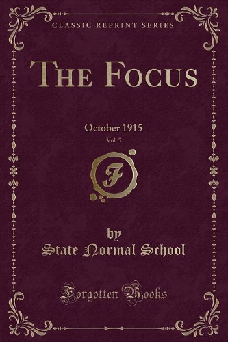 The Focus, Vol. 5: October 1915 (Classic Reprint)