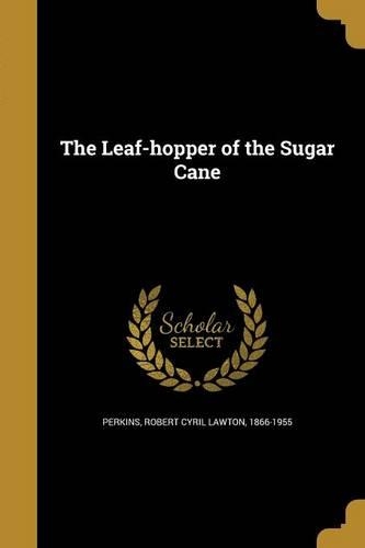 The Leaf-hopper of the Sugar Cane