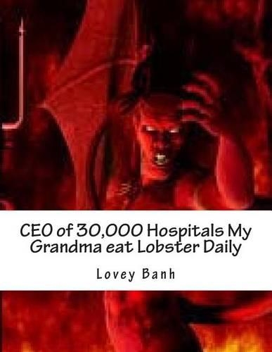 CEO of 30,000 Hospitals My Grandma Eat Lobster Daily