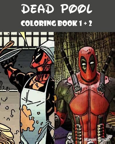 Dead Pool: Coloring Book 1 + 2: Sketch Coloring Book
