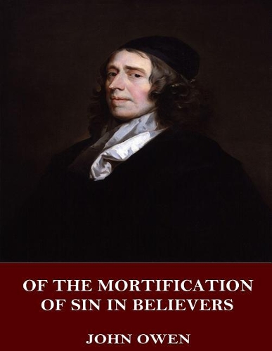 Of the Mortification of Sin in Believers