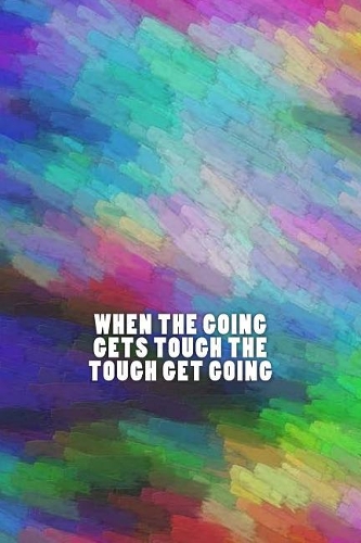 When the Going Gets Tough the Tough Get Going