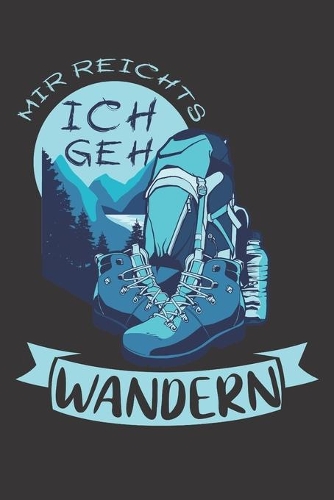 Mir Reichts Ich Geh Wandern