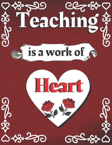 Teaching Is A Work Of Heart