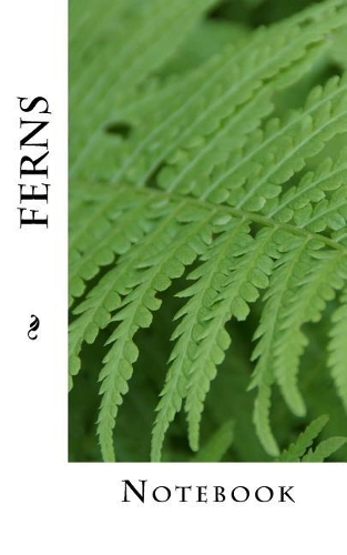 Ferns: Notebook, 150 lined pages, softcover, 5" x 8"