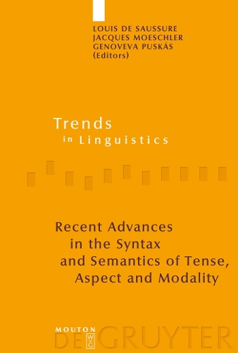 Recent Advances in the Syntax and Semantics of Tense, Aspect and Modality: (185 Trends in Linguistics. Studies and Monographs [TiLSM])