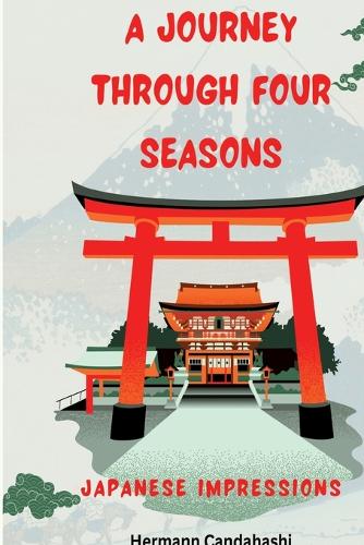 A Journey through four Seasons: Japan beyond hustle and bustle