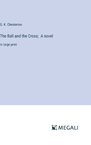 The Ball and the Cross; A novel