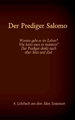 Die Bibel - Das Alte Testament - Der Prediger Salomo