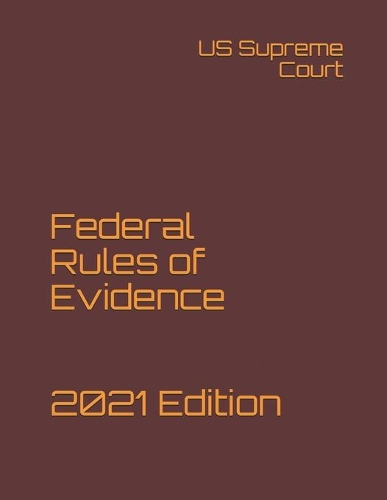 Federal Rules of Evidence 2021 Edition