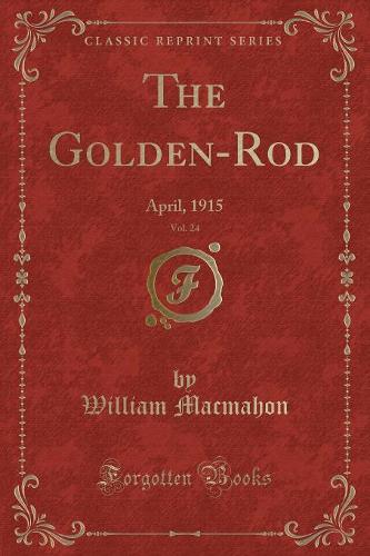The Golden-Rod, Vol. 24: April, 1915 (Classic Reprint)(English)