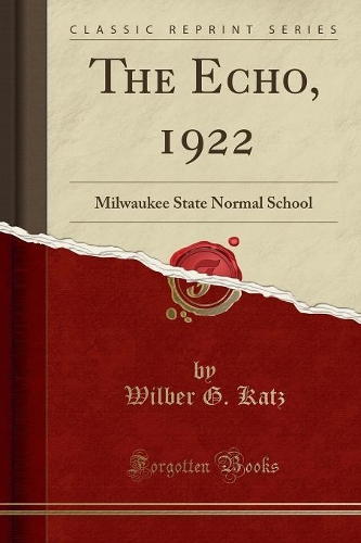 The Echo, 1922: Milwaukee State Normal School (Classic Reprint)
