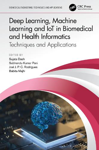 Deep Learning, Machine Learning and IoT in Biomedical and Health Informatics: Techniques and Applications(Biomedical Engineering)