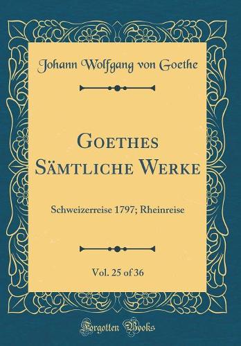 Goethes Sämtliche Werke, Vol. 25 of 36