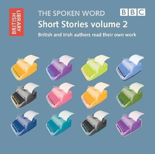 Short Stories: Volume 2 British and Irish Authors Read Their Own Work(The spoken Word)