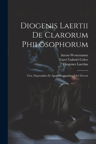 Diogenis Laertii De Clarorum Philosophorum
