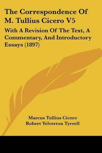 The Correspondence Of M. Tullius Cicero V5