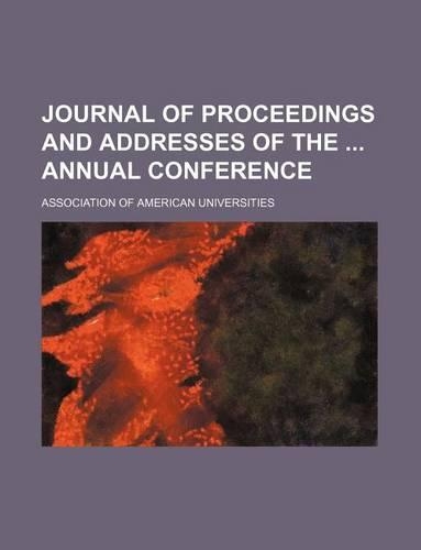 Journal of Proceedings and Addresses of the Annual Conference (Volume 1-7): (English)