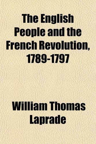 The English People and the French Revolution, 1789-1797: (English)