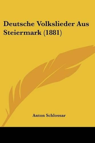 Deutsche Volkslieder Aus Steiermark (1881)