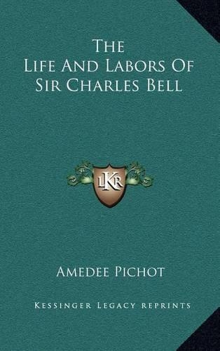 The Life and Labors of Sir Charles Bell