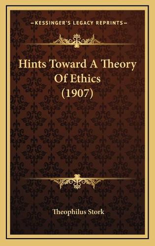 Hints Toward A Theory Of Ethics (1907): (English)