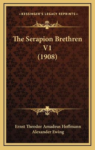 The Serapion Brethren V1 (1908)