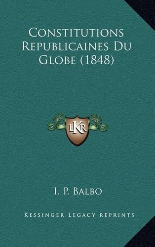 Constitutions Republicaines Du Globe (1848)