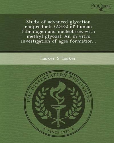 Study of Advanced Glycation Endproducts (Ages) of Human Fibrinogen and Nucleobases with Methyl Glyoxal: An in Vitro Investigation of Ages Formation