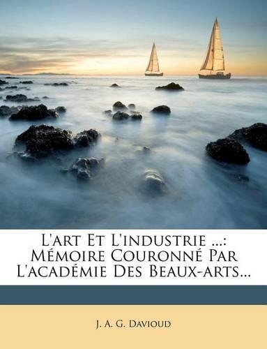 L'Art Et l'Industrie ...