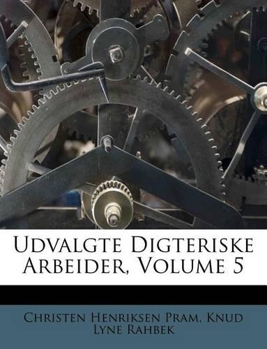Udvalgte Digteriske Arbeider, Volume 5: (Danish)
