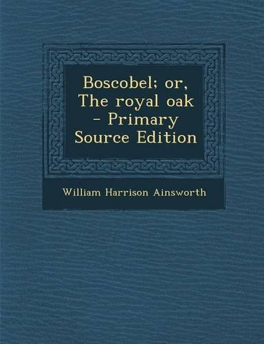 Boscobel; Or, the Royal Oak