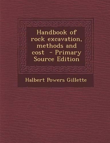 Handbook of Rock Excavation, Methods and Cost