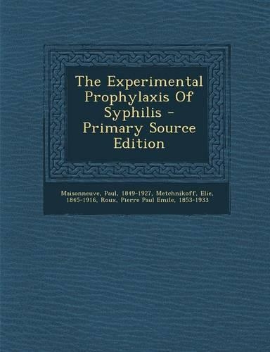 The Experimental Prophylaxis of Syphilis