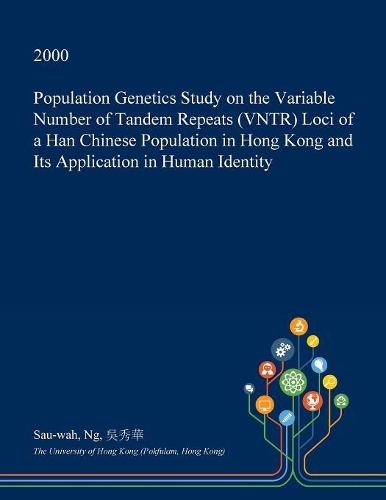 Population Genetics Study on the Variable Number of Tandem Repeats (Vntr) Loci of a Han Chinese Population in Hong Kong and Its Application in Human Identity: (English)