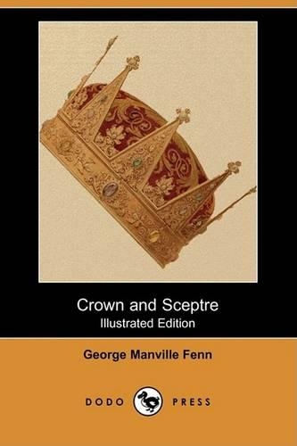 Crown and Sceptre (Illustrated Edition) (Dodo Press)