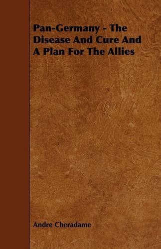 Pan-Germany - The Disease And Cure And A Plan For The Allies