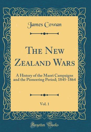 The New Zealand Wars, Vol. 1