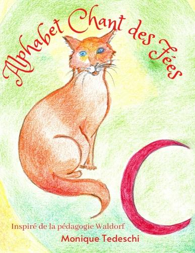 Alphabet Chant des Fées: Un alphabet d'inspiration Waldorf(French)