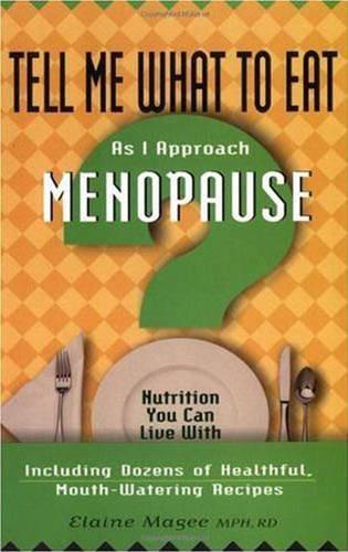 Tell Me What to Eat as I Approach the Menopause: Nutrition You Can Live with