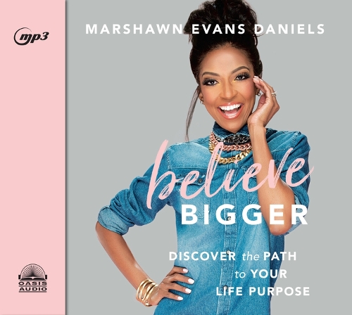 Believe Bigger: Discover the Path to Your Life Purpose