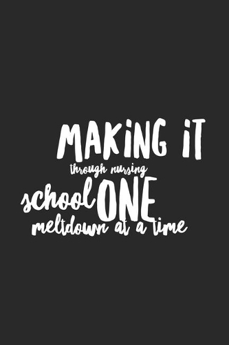 Making It Through Nursing School One Meltdown At A Time